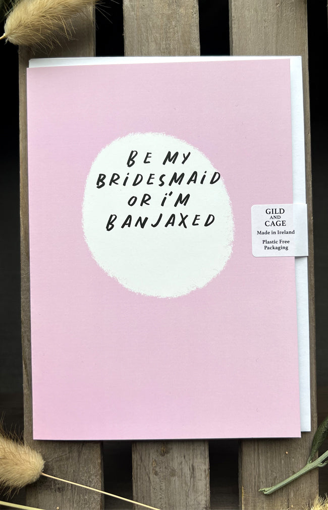 Be my Bridesmaid Greeting Card