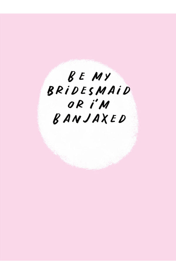 Be my Bridesmaid Greeting Card