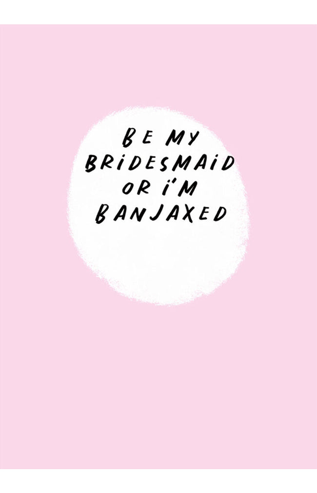 Be my Bridesmaid Greeting Card