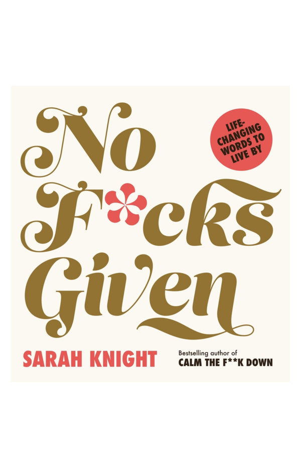 No F*cks Given: Life-Changing Words to Live By
