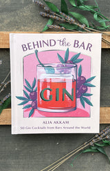 Behind the Bar: Gin : 50 Gin Cocktails from Bars Around the World