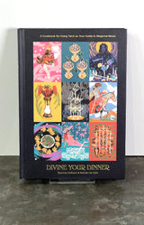 Divine Your Dinner: A Cookbook for Using Tarot as Your Guide