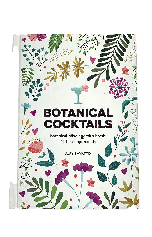 Botanical Cocktails : Botanical Mixology with Fresh, Natural Ingredients